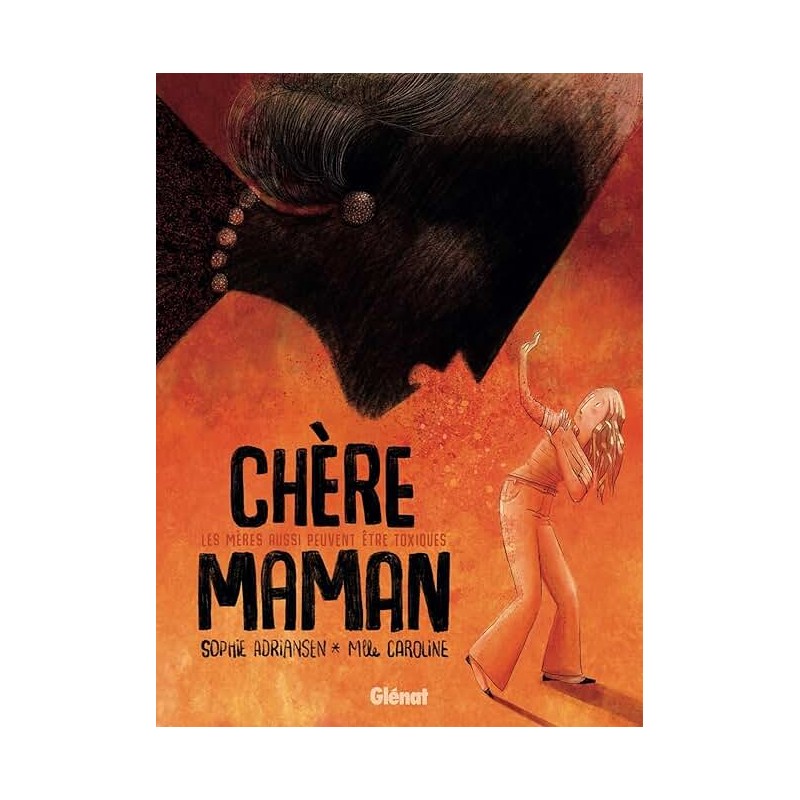 CHERE MAMAN les meres aussi peuvent etre toxiques Auteur(s): MADEMOISELLE CAROLINE