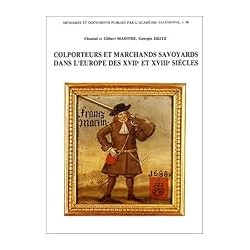 COLPORTEURS ET MARCHANDS SAVOYARDS DANS L'EUROPE DES XVIIE ET XVIIIE SIECLES T.98 Auteur(s): MAISTRE CHANTAL ET GILLES