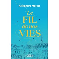LE FIL DE NOS VIES Auteur(s): MARCEL ALEXANDRE