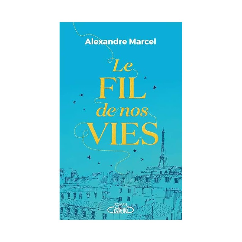 LE FIL DE NOS VIES Auteur(s): MARCEL ALEXANDRE