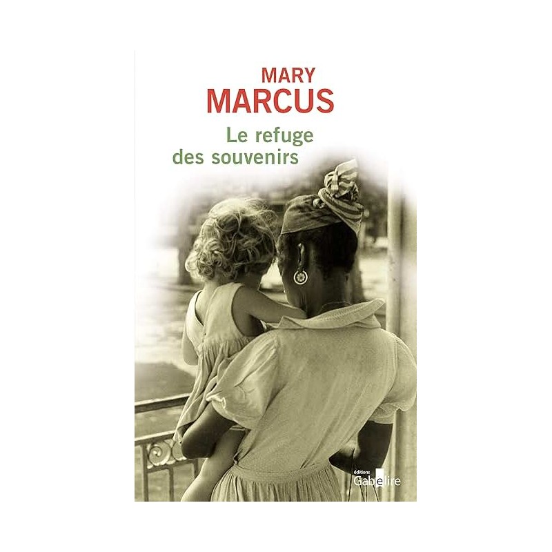 LE REFUGE DES SOUVENIRS Auteur(s): MARCUS MARY