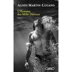 L HOMME DES MILLE DETOURS Auteur(s): MARTIN LUGAND AGNES