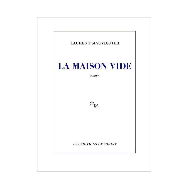 LA MAISON VIDE (NouveautÃ©) Auteur(s): MAUVIGNIER LAURENT
