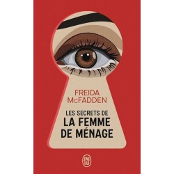 LA FEMME DE MENAGE T 2 LES SECRETS DE LA FEMME DE MENAGE Auteur(s): McFADDEN FREIDA
