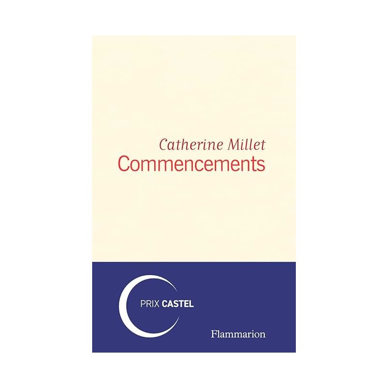 COMMENCEMENTS Auteur(s): MILLET CATHERINE