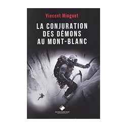 LA CONJURATION DES DEMONS AU MONT BLANC Auteur(s): MINGUET VINCENT
