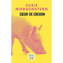 COEUR DE COCHON (NouveautÃ©) Auteur(s): MORGENSTERN SUSIE