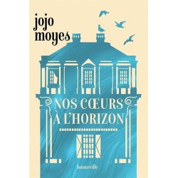 NOS COEURS A L HORIZON Auteur(s): MOYES JOJO