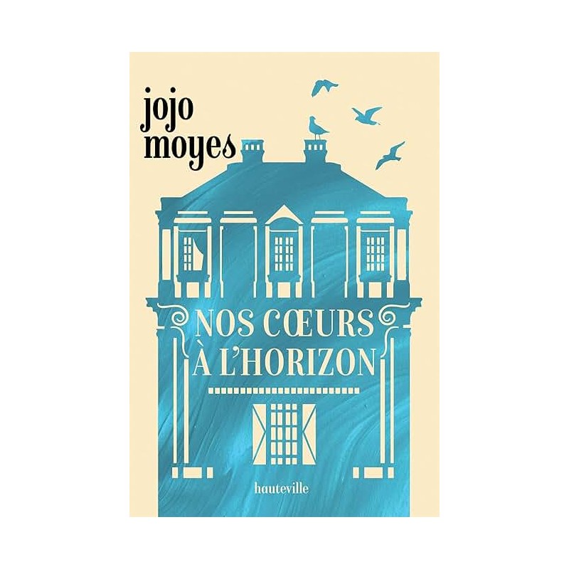 NOS COEURS A L HORIZON Auteur(s): MOYES JOJO
