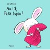 AU LIT PETIT LAPIN Auteur(s): MUHLE JORG