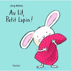 AU LIT PETIT LAPIN Auteur(s): MUHLE JORG