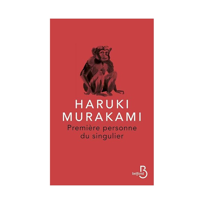 PREMIERE PERSONNE DU SINGULIER Auteur(s): MURAKAMI HARUKI