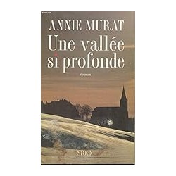 UNE VALLEE SI PROFONDE Auteur(s): MURAT ANNIE