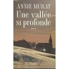 UNE VALLEE SI PROFONDE Auteur(s): MURAT ANNIE