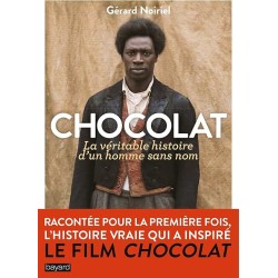CHOCOLAT LA VERITABLE HISTOIRE D UN HOMME SANS NOM Auteur(s): NOIRIEL GERARD