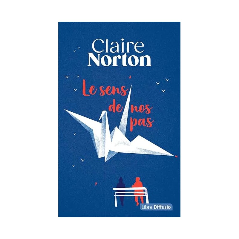 LE SENS DE NOS PAS Auteur(s): NORTON CLAIRE