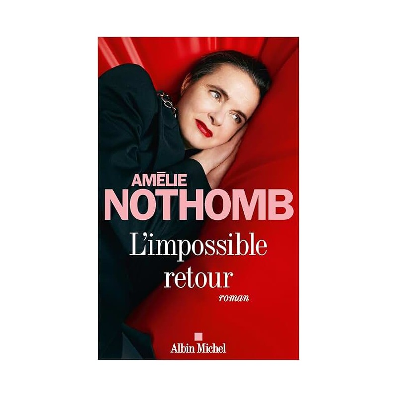 L IMPOSSIBLE RETOUR Auteur(s): NOTHOMB AMELIE
