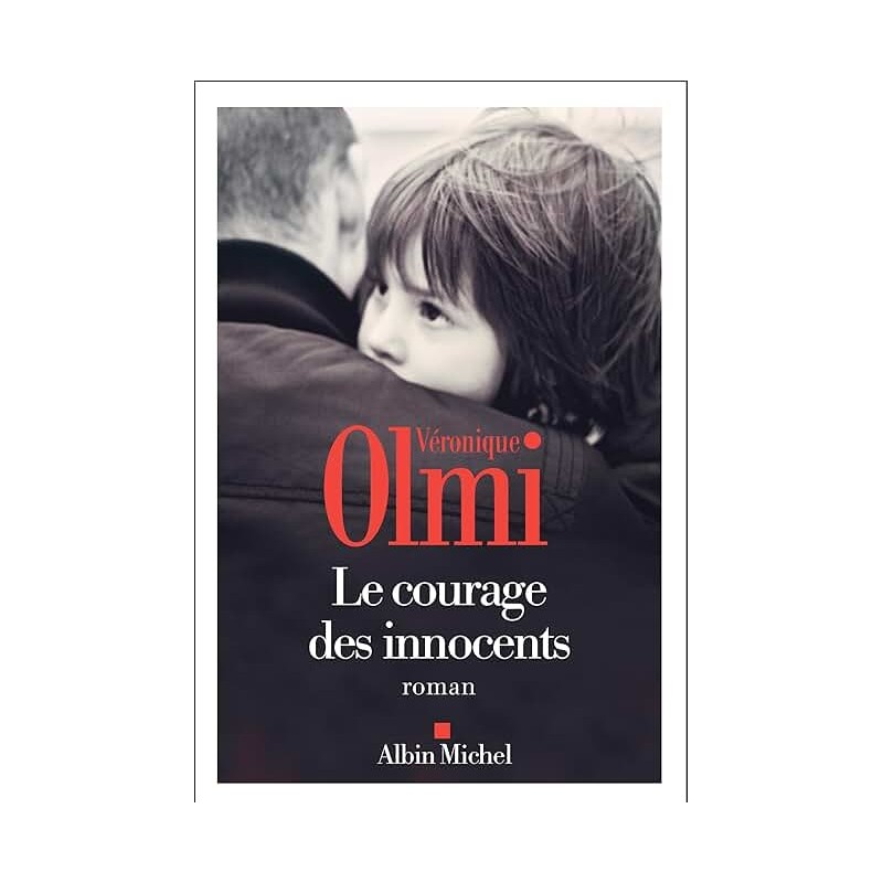 LE COURAGE DES INNOCENTS Auteur(s): OLMI VERONIQUE