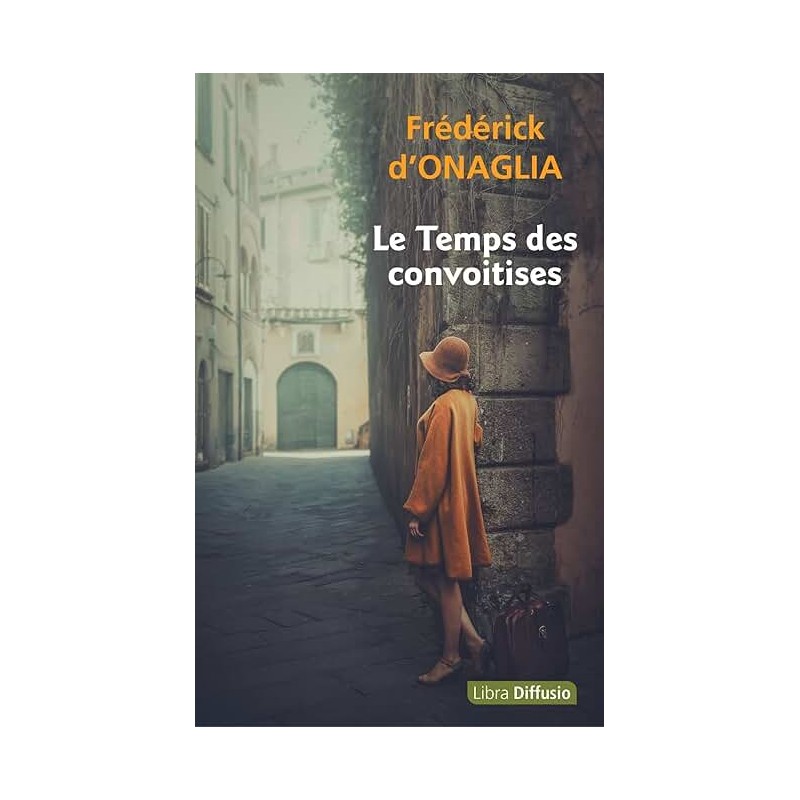 LE TEMPS DES CONVOITISES Auteur(s): ONAGLIA FREDERICK D