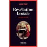 REVELATION BRUTALE Auteur(s): PENNY LOUISE