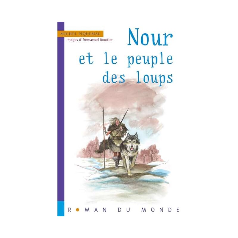 NOUR ET LE PEUPLE DES LOUPS Auteur(s): PIQUEMAL MICHEL