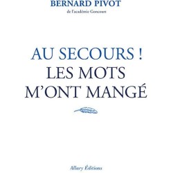 AU SECOURS LES MOTS M ONT MANGE Auteur(s): PIVOT BERNARD