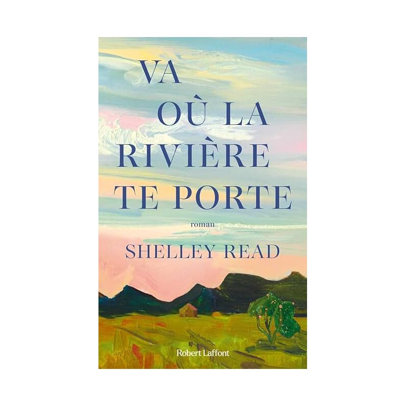 VA OU LA RIVIERE TE PORTE Auteur(s): READ SHELLEY