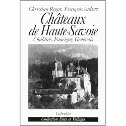 CHATEAUX DE HAUTE SAVOIE Auteur(s): REGAT CHRISTIAN