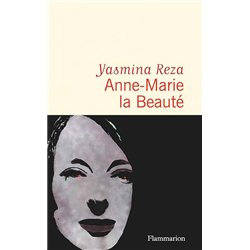ANNE MARIE LA BEAUTE Auteur(s): REZA YASMINA