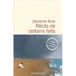 RECITS DE CERTAINS FAITS Auteur(s): REZA YASMINA
