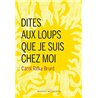 DITES AUX LOUPS QUE JE SUIS CHEZ MOI Auteur(s): RIFKA BRUNT CAROL