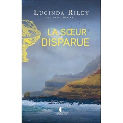 LES SEPT SOEURS T 7 LA SOEUR DISPARUE Auteur(s): RILEY LUCINDA