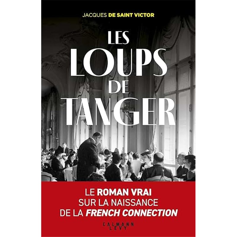 LES LOUPS DE TANGER Auteur(s): SAINT VICTOR JACQUES DE