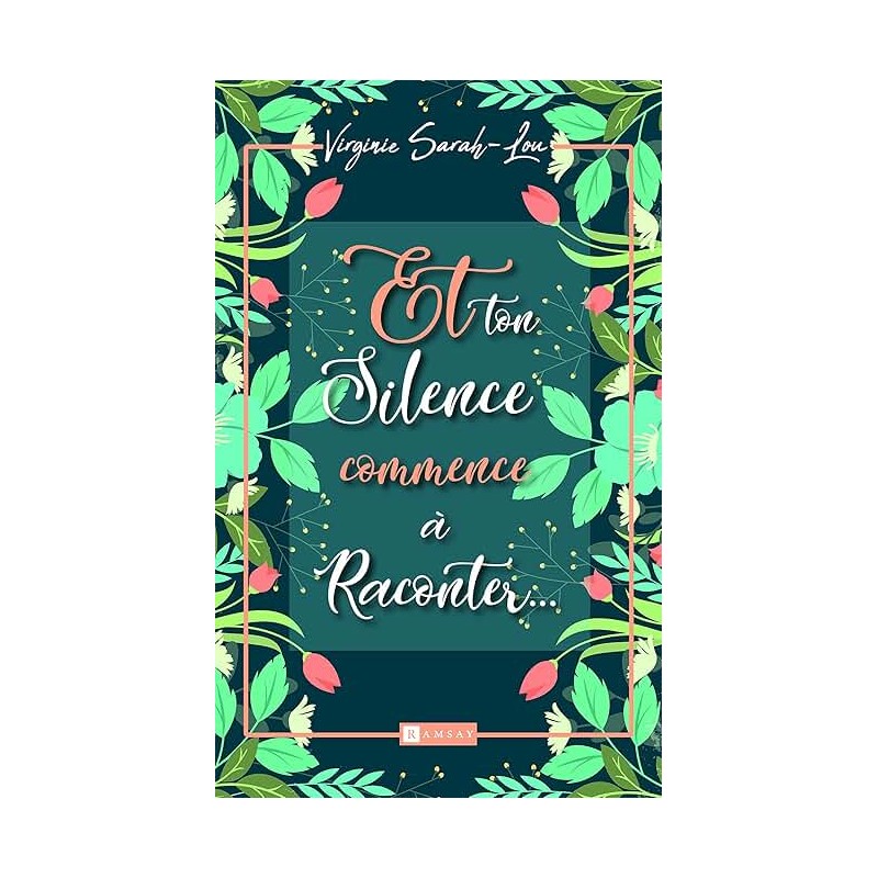 ET TON SILENCE COMMENCE A RACONTER Auteur(s): SARAH LOU VIRGINIE