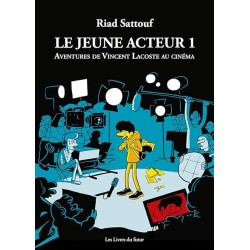 LE JEUNE ACTEUR T 1 AVENTURES DE VINCENT LACOSTE AU CINEMA Auteur(s): SATTOUF RIAD