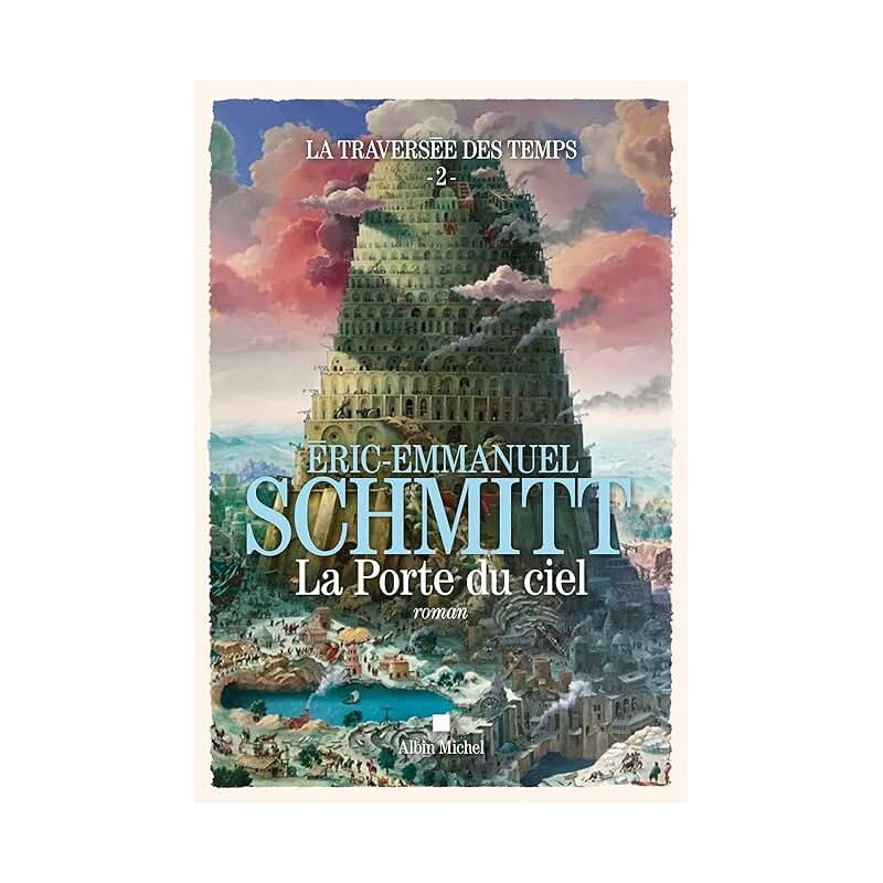 LA TRAVERSEE DES TEMPS T 2 LA PORTE DU CIEL Auteur(s): SCHMITT ERIC EMMANUEL