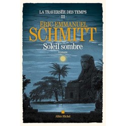 LA TRAVERSEE DES TEMPS T 3 SOLEIL SOMBRE Auteur(s): SCHMITT ERIC EMMANUEL