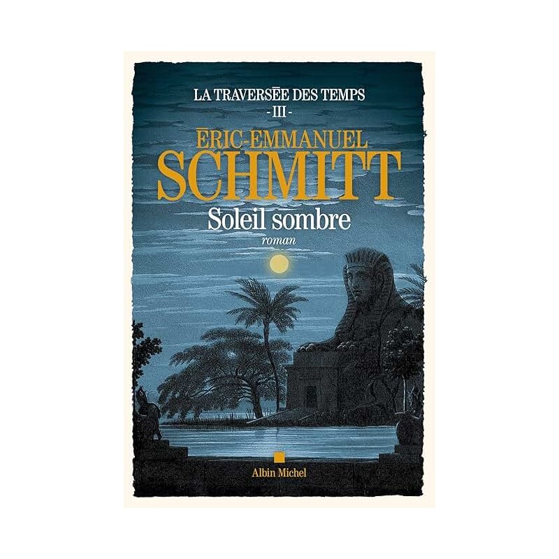 LA TRAVERSEE DES TEMPS T 3 SOLEIL SOMBRE Auteur(s): SCHMITT ERIC EMMANUEL