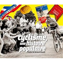 LE CYCLISME UNE HISTOIRE POPULAIRE Auteur(s): SERGENT PASCAL