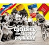 LE CYCLISME UNE HISTOIRE POPULAIRE Auteur(s): SERGENT PASCAL