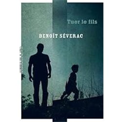 TUER LE FILS Auteur(s): SEVERAC BENOIT