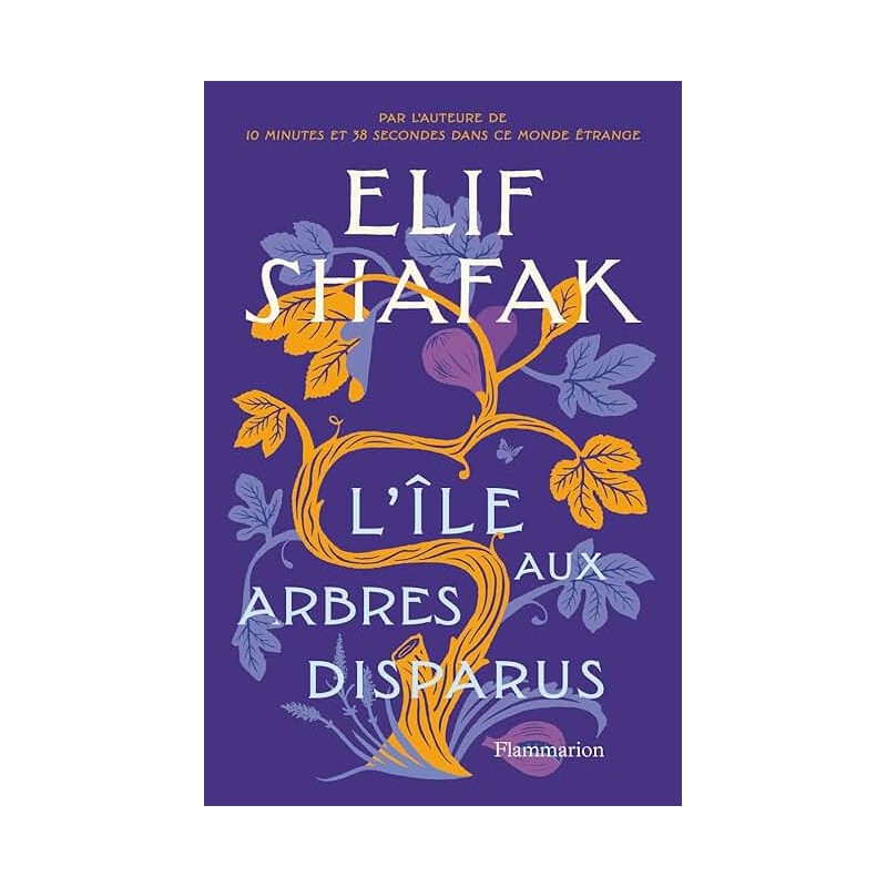 L ILE AUX ARBRES DISPARUS Auteur(s): SHAFAK ELIF