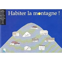HABITER LA MONTAGNE ! Auteur(s): SUROT ANNE