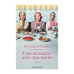 UNE SEMAINE AVEC MA MERE Auteur(s): SUTCLIFFE WILLIAM