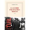 LA GUERRE PAR D AUTRES MOYENS Auteur(s): TUIL KARINE