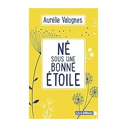 NE SOUS UNE BONNE ETOILE Auteur(s): VALOGNES AURELIE