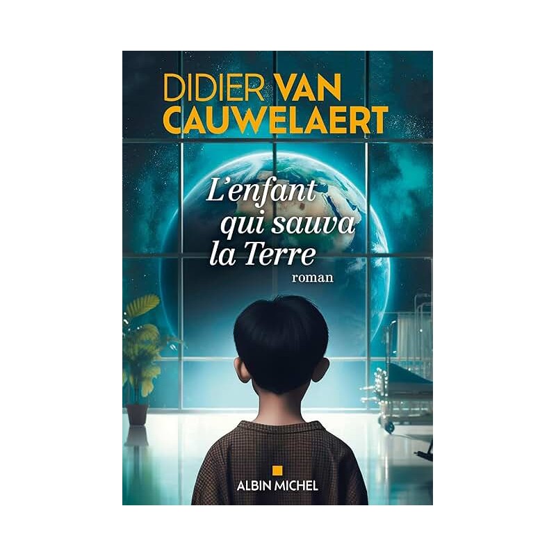 L ENFANT QUI SAUVA LA TERRE Auteur(s): VAN CAUWELAERT DIDIER