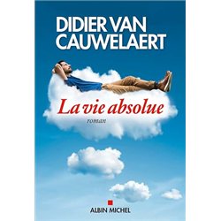 LA VIE ABSOLUE Auteur(s): VAN CAUWELAERT DIDIER