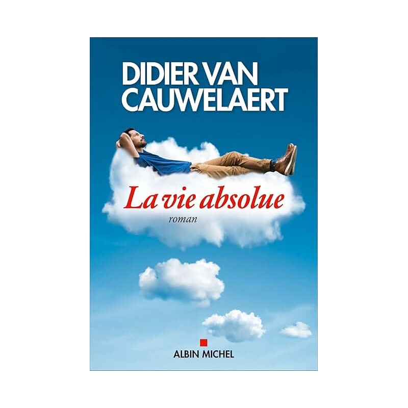 LA VIE ABSOLUE Auteur(s): VAN CAUWELAERT DIDIER