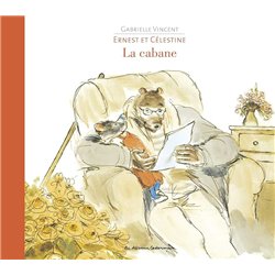 ERNEST ET CELESTINE LA CABANE Auteur(s): VINCENT GABRIELLE
